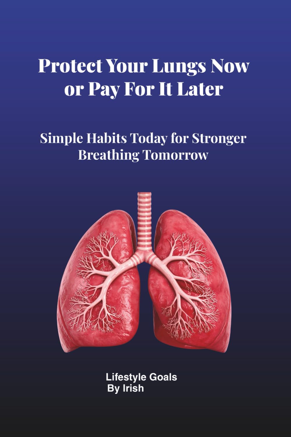 Protect Your Lungs Now or Pay for It Later: Simple Habits Today for Stronger Breathing Tomorrow