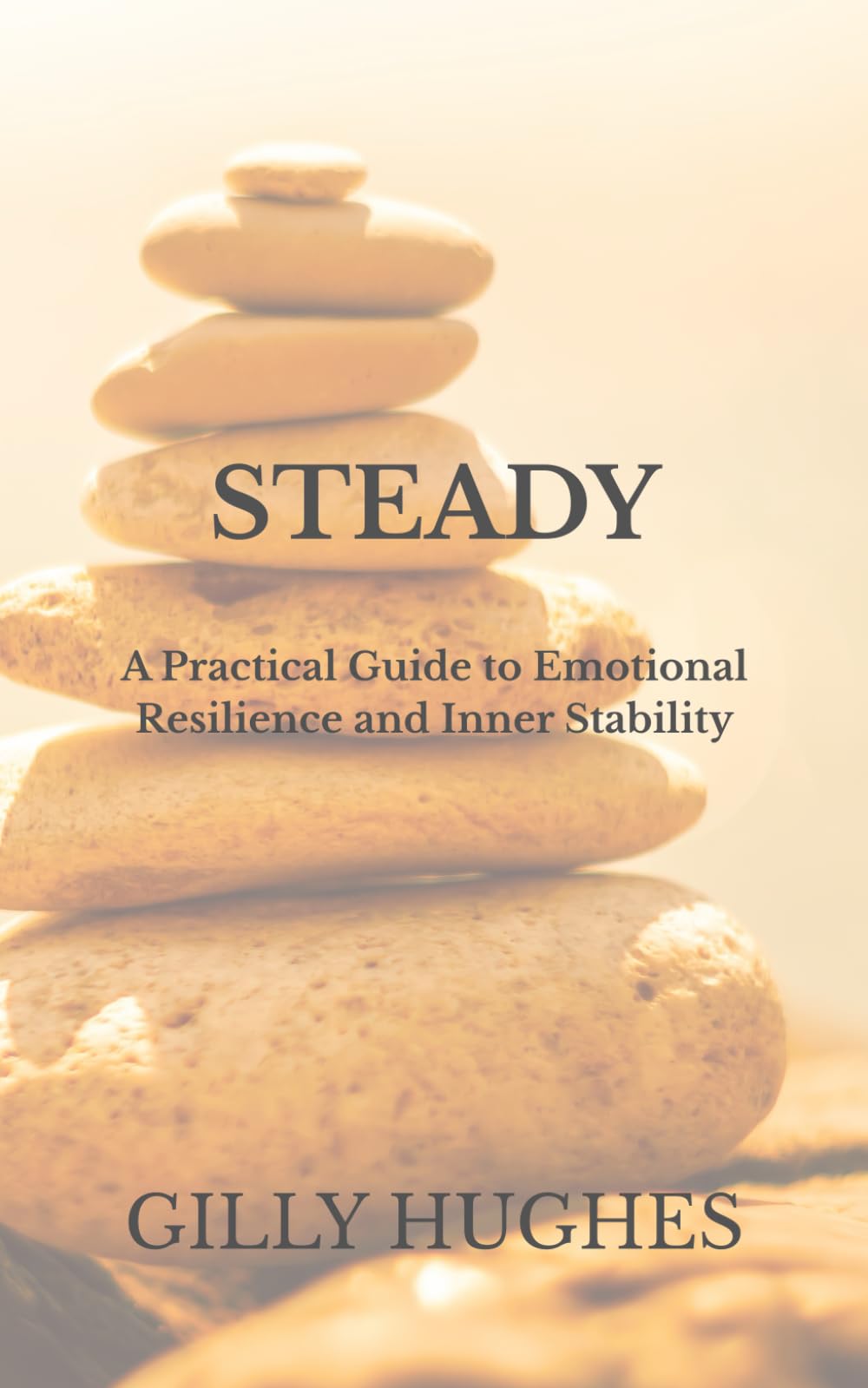 STEADY: A Practical Guide to Emotional Resilience and Inner Stability (CALM)