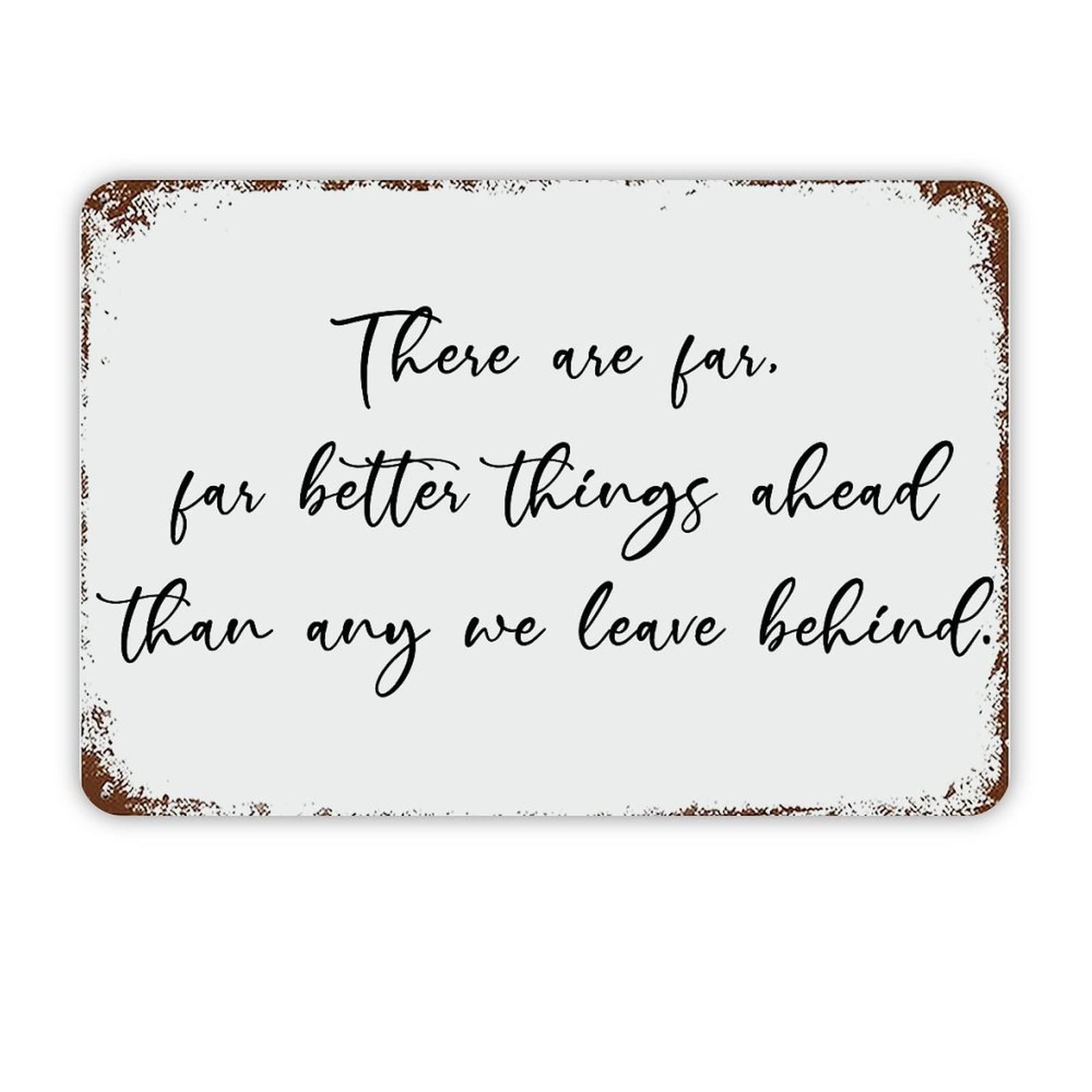 ENEDNATE There are Far,Far Better Things Ahead Than Any We Leave Behind Quote Metal Signs Funny Vintage Street Aluminum Metal Tin Sign for Living Room Bedroom Bathroom Kitchen Decor 8x12