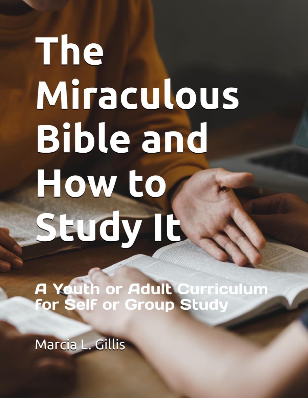 The Miraculous Bible and How to Study It: A Youth or Adult Curriculum for Self or Group Study