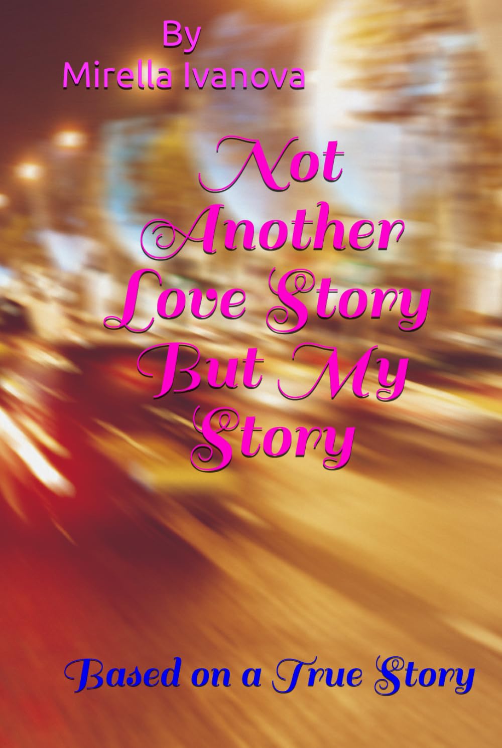 Not Another Love Story But My Story: Based on a True Story