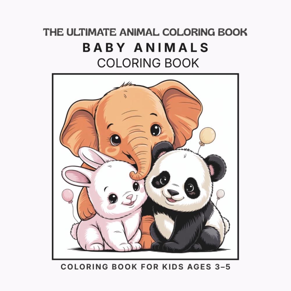 The Ultimate Animal Coloring Book: Baby Animals - Volume 3