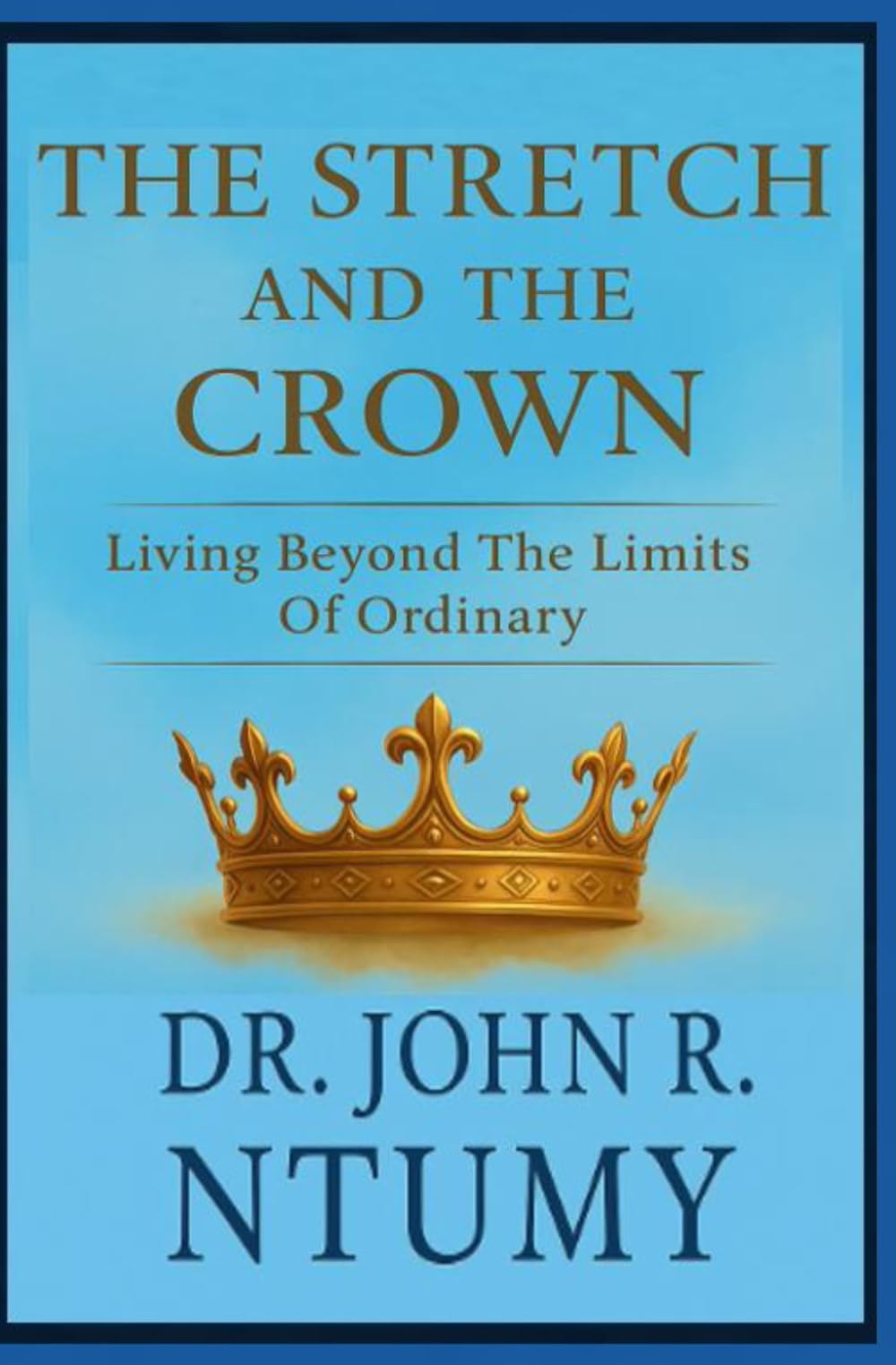The Stretch and The Crown: Living Beyond The Limits Of Ordinary