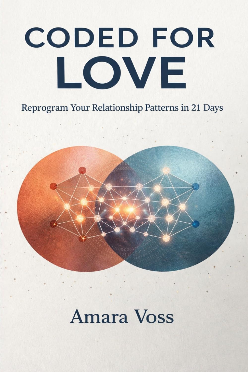 Coded for Love: Reprogram Your Relationship Patterns in 21 Days: A Guide to Attachment Styles, Emotional Triggers, and Secure Love