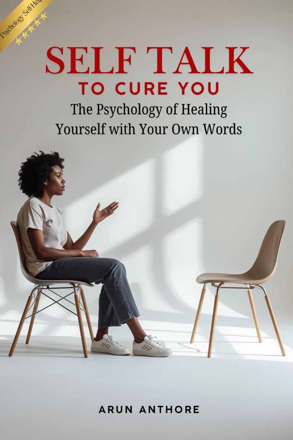Self Talk to Cure You | Turn Your Inner Voice from a Critic into Your Greatest Healer: Evidence-Based Self-Therapy to Heal Anxiety, Self-Doubt, and Emotional Pain