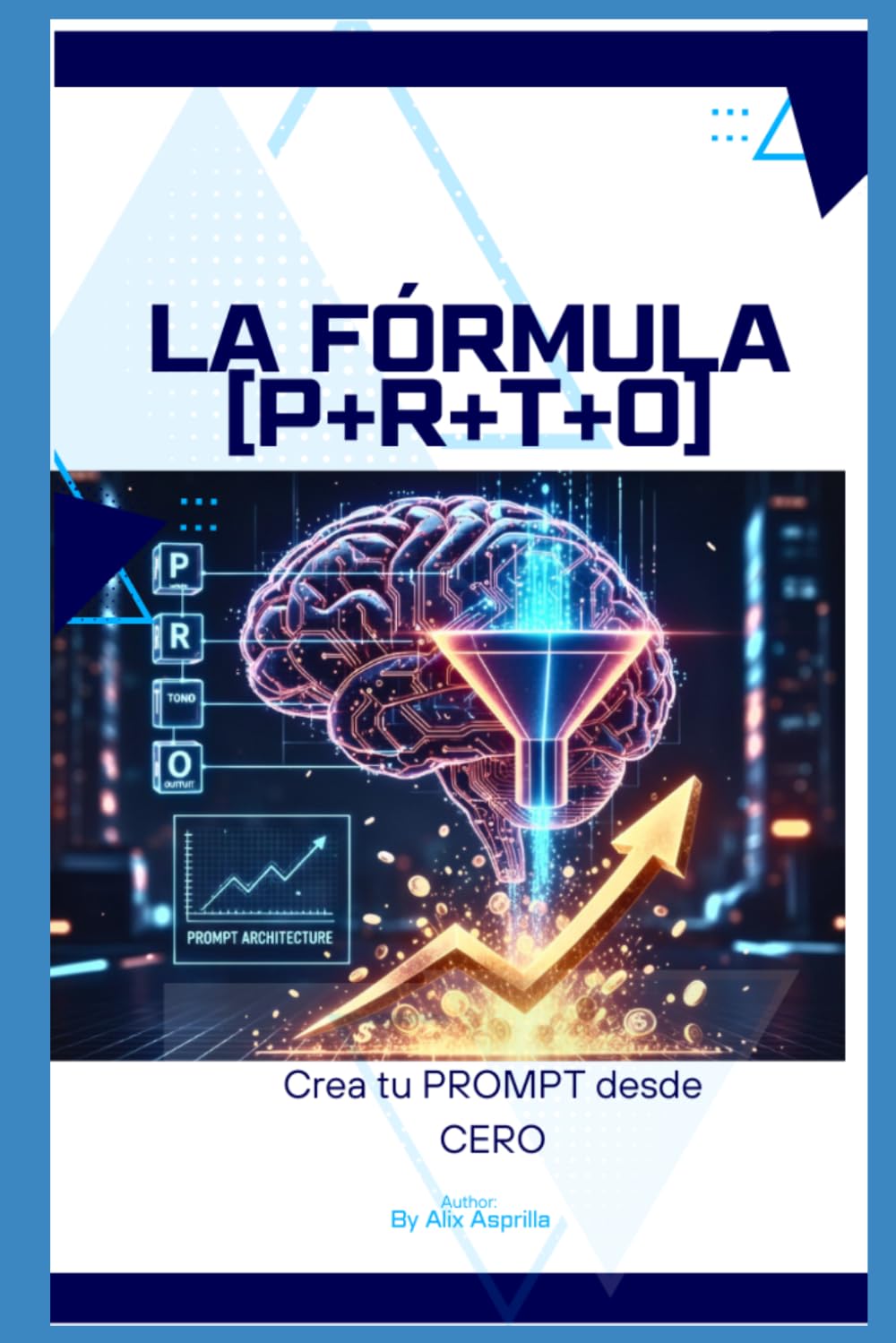 Crear Prompt desde Cero: Formula P+R+T+O