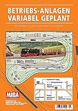  Betriebs-Anlagen variabel geplant - Modellbahn-Entwürfe nach konkreten Vorbildern - MIBA Planungshilfen