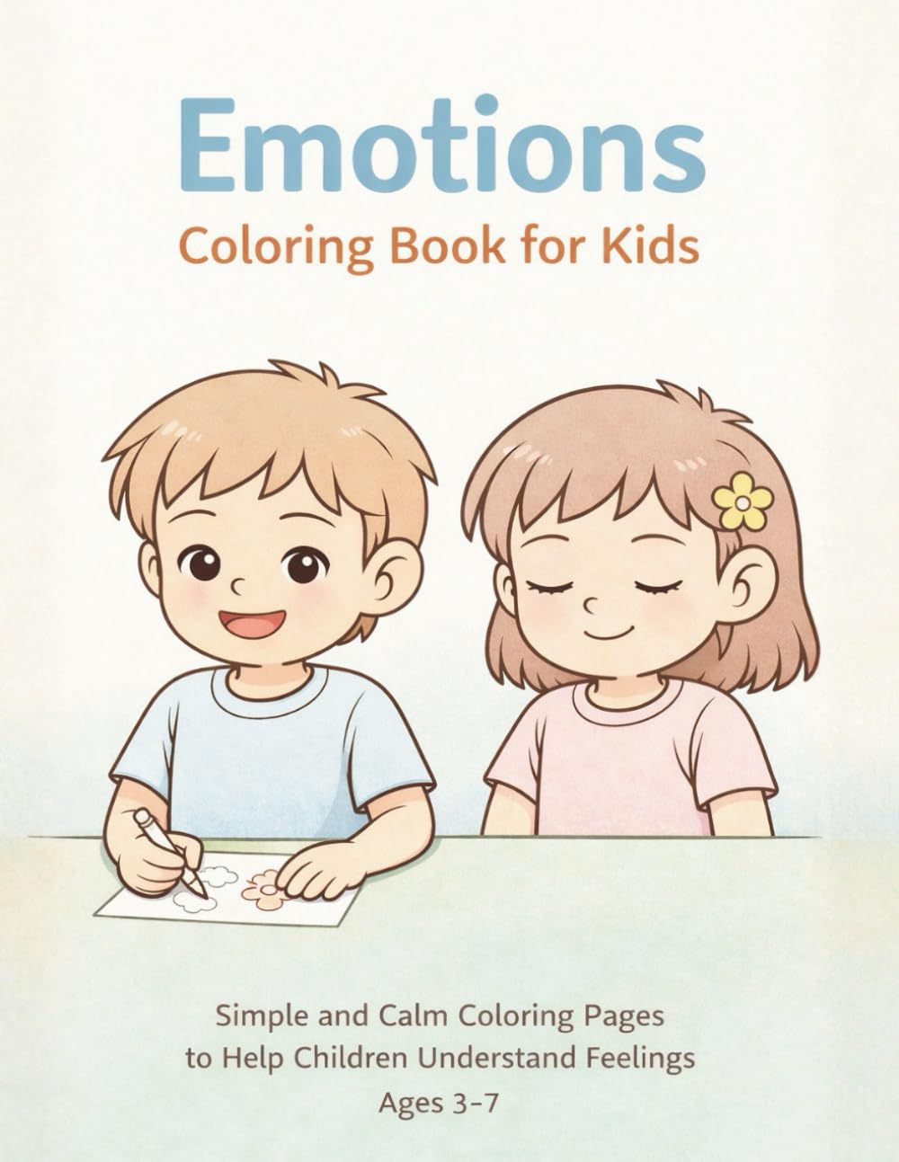 Emotions Coloring Book for Kids: Simple and Calm Coloring Pages to Help Children Understand Feelings Ages 3–7