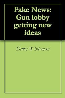 Fake News: Gun lobby getting new ideas