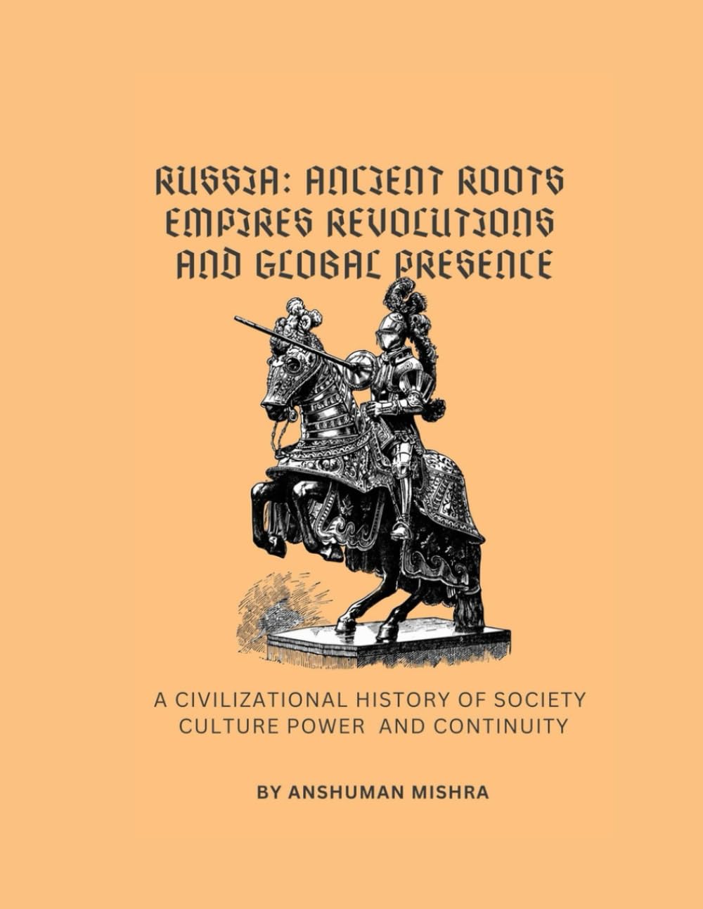 Russia: Ancient Roots Empires Revolutions and Global Presence