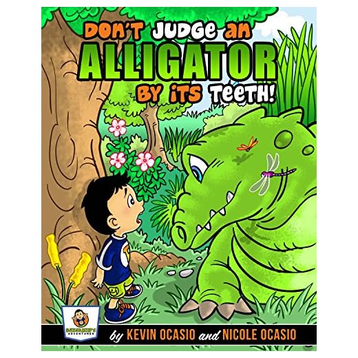 Don't Judge An Alligator By Its Teeth! (Benjamin's Adventures Book 1)
