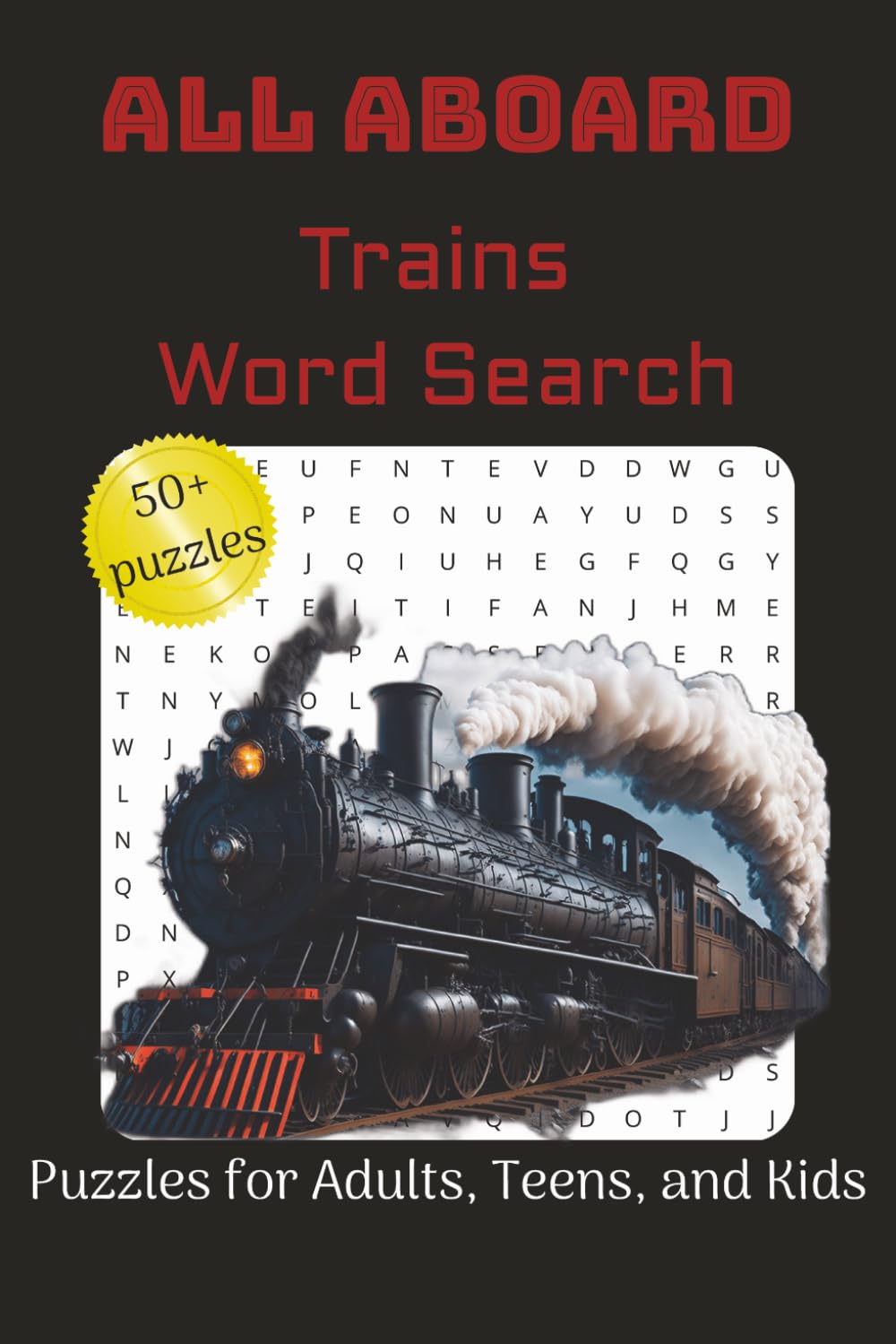 Trains Word Search Puzzle Book: Word Searches with Easy to Read Print about Trains, Locomotives, Railroads, and more | 6x9 inches, 110 pages | 50+ Puzzles…Gifts for Travel, Holidays, and Relaxation