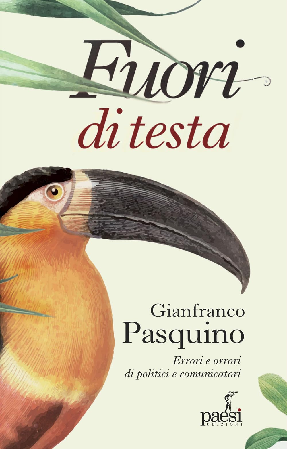 Fuori Di Testa. Errori E Orrori Di Politici E Comunicatori - 4
