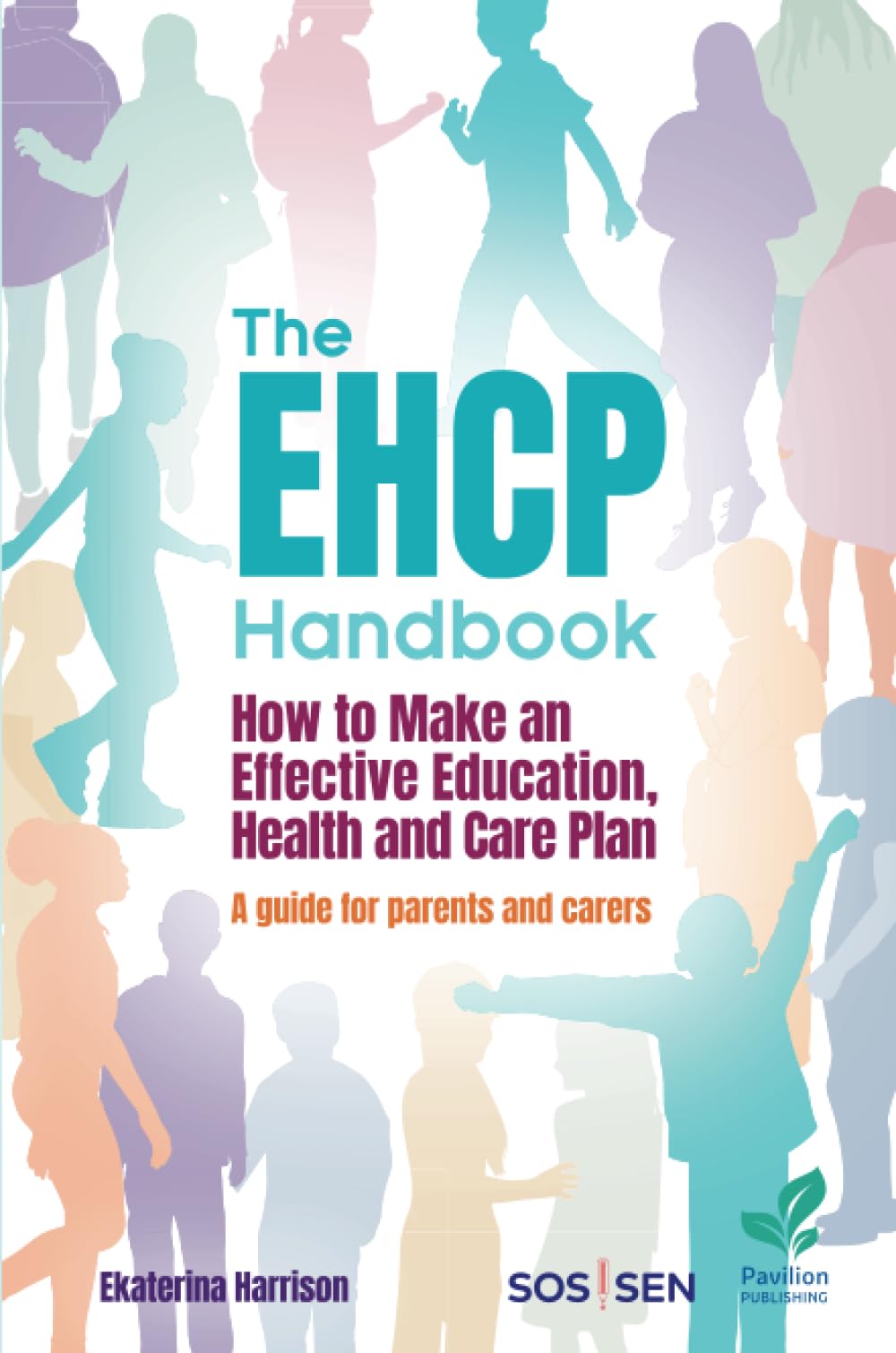 The EHCP Handbook: How to Make an Effective Education Health and Care Plan: A Guide for Parents and Carers