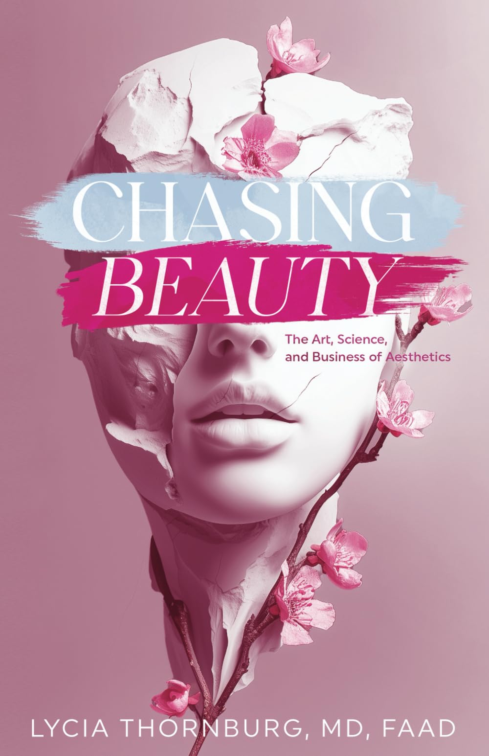 Chasing Beauty: The Art, Science, and Business of Aesthetics