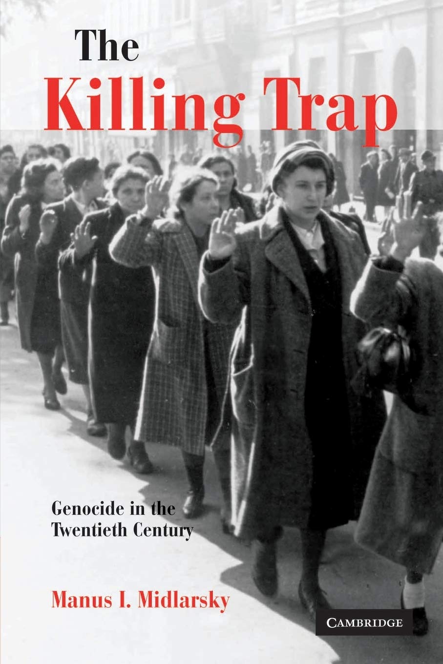The Killing Trap: Genocide in the Twentieth Century