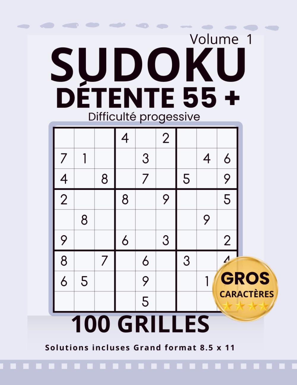 Sudoku Détente 55+ , Volume 1: 100 grilles en gros caractères • Difficulté progressive • Solutions incluses • Grand format 8.5 x 11