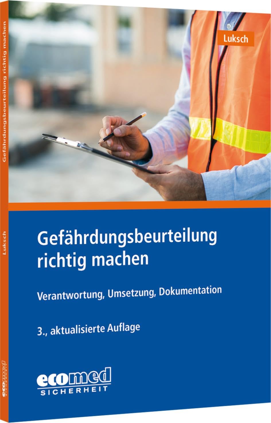 Gefährdungsbeurteilung richtig machen: Schnelleinstieg in eine zentrale Aufgabe des Arbeitsschutzes