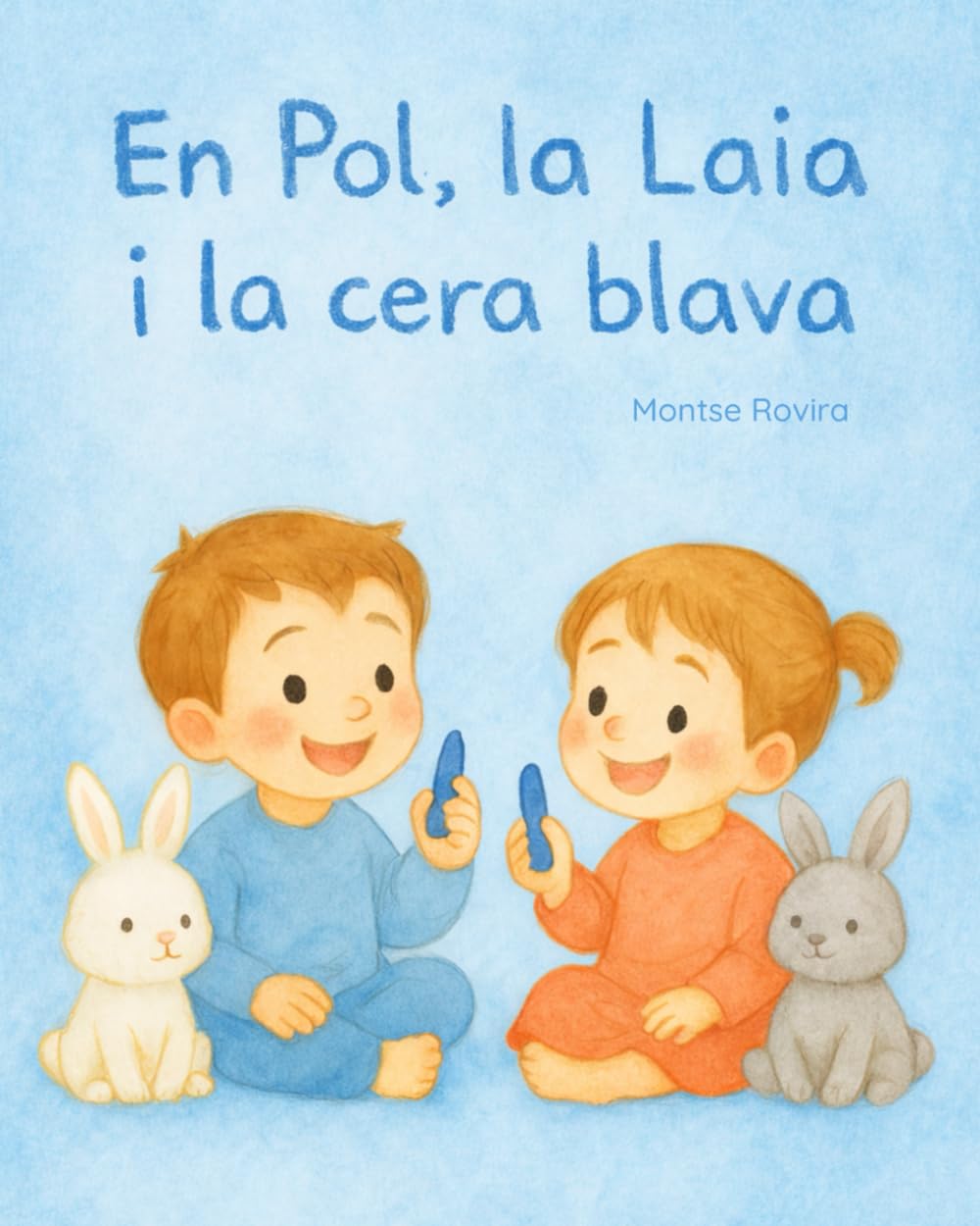 En Pol, la Laia i la cera blava: Un conte infantil sobre compartir, gelosia entre germans i amor familiar