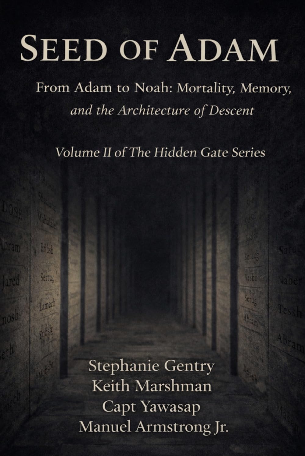 HIDDEN GATE: SEED OF ADAM: From Adam to Noah: Mortality, Memory, and the Architecture of Descent (The Hidden Gate Series)