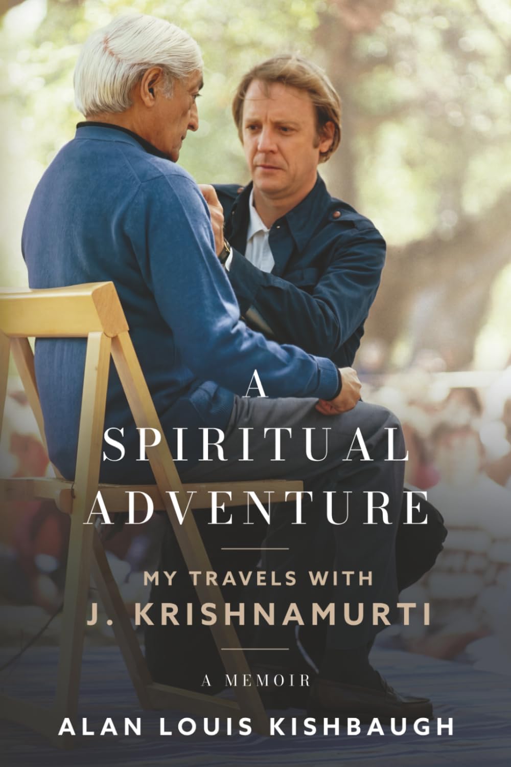 A SPIRITUAL ADVENTURE: MY TRAVELS WITH J. KRISHNAMURTI