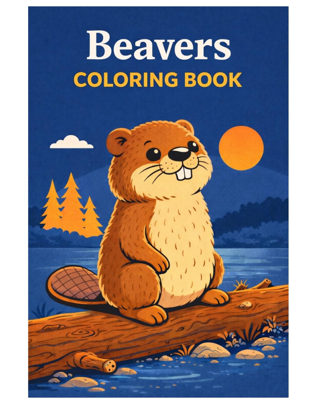 Beavers Coloring Book: Beaver Coloring Pages for Kids – Cute Forest Animals Coloring Book with Nature Scenes
