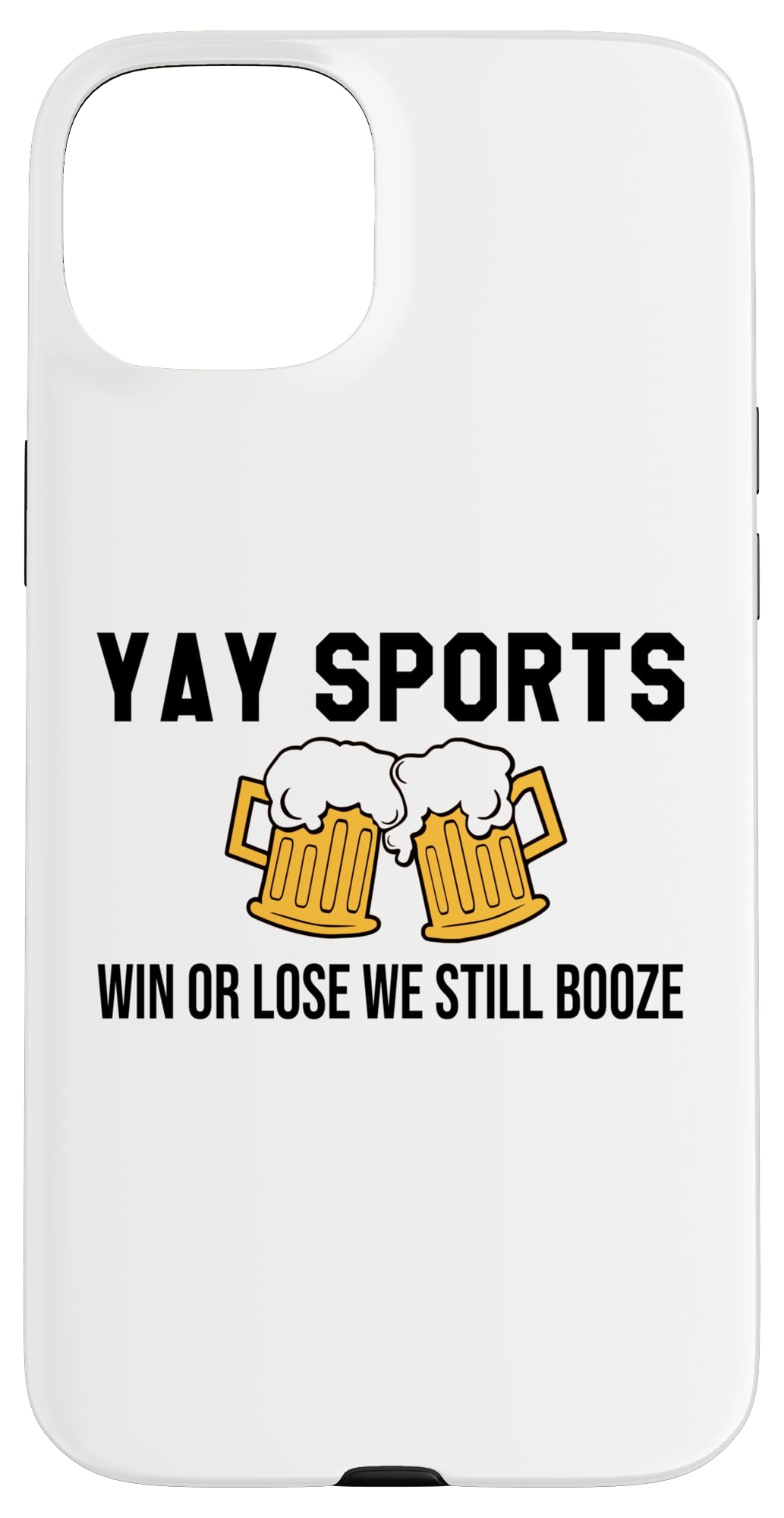 iPhone 15 Plus Win or Lose We Still Booze Beer Drinking Game Day Yay Sports Case