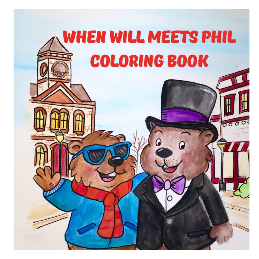 When Will Meets Phil Coloring Book: A Groundhog Day Coloring Adventure