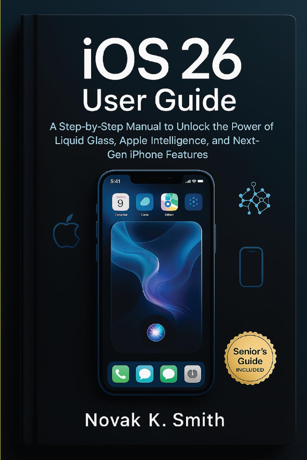 iOS 26 User Guide: A Step-by-step Manual to Unlock the Power of Liquid Glass, Apple Intelligence, and Next-Gen iPhone Features (Mastering IOS and Mac Series ( A FRIENDLY USER GUIDE COLLECTION ))