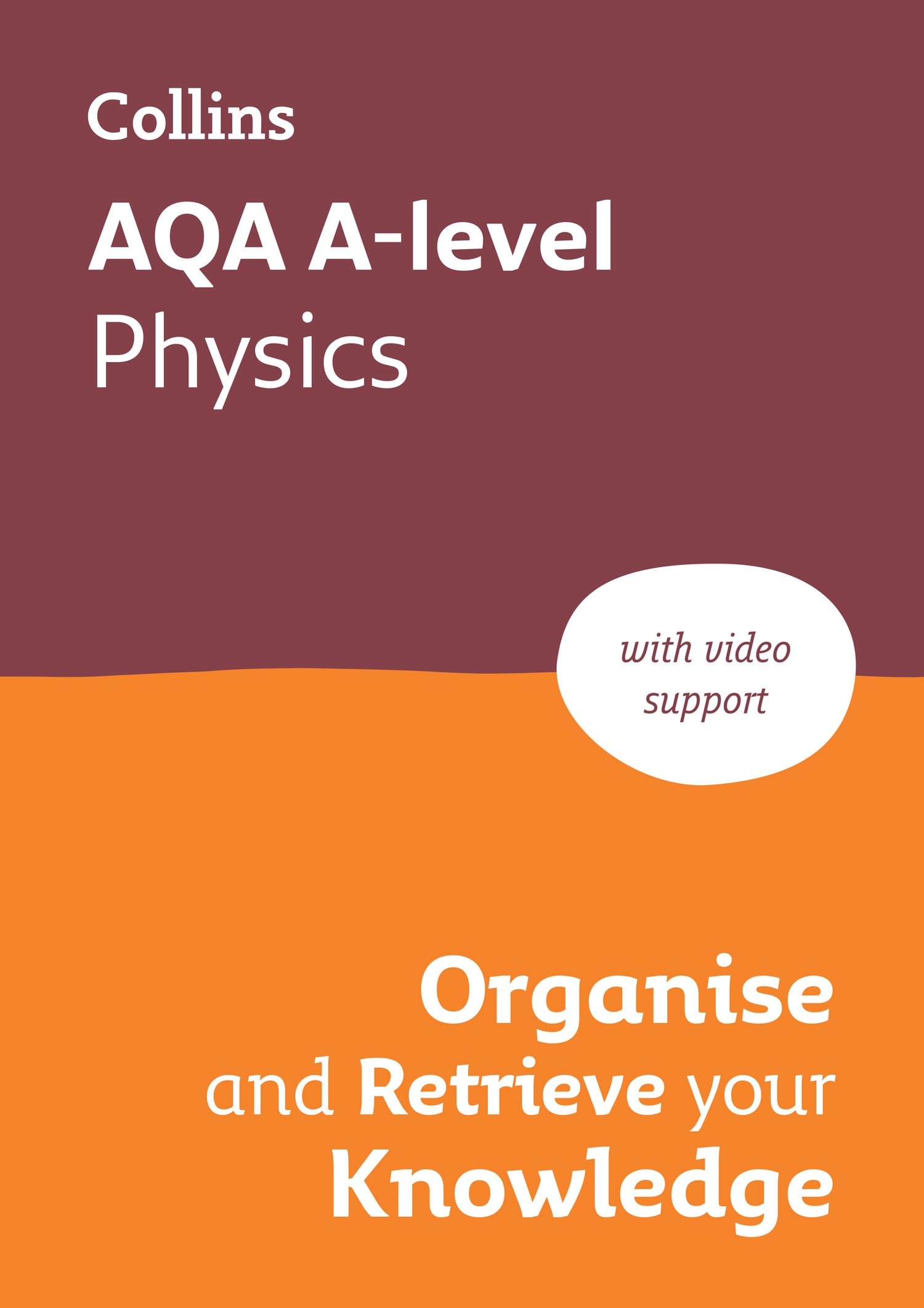AQA A level Physics Organise and Retrieve Your Knowledge (Collins A level Revision)