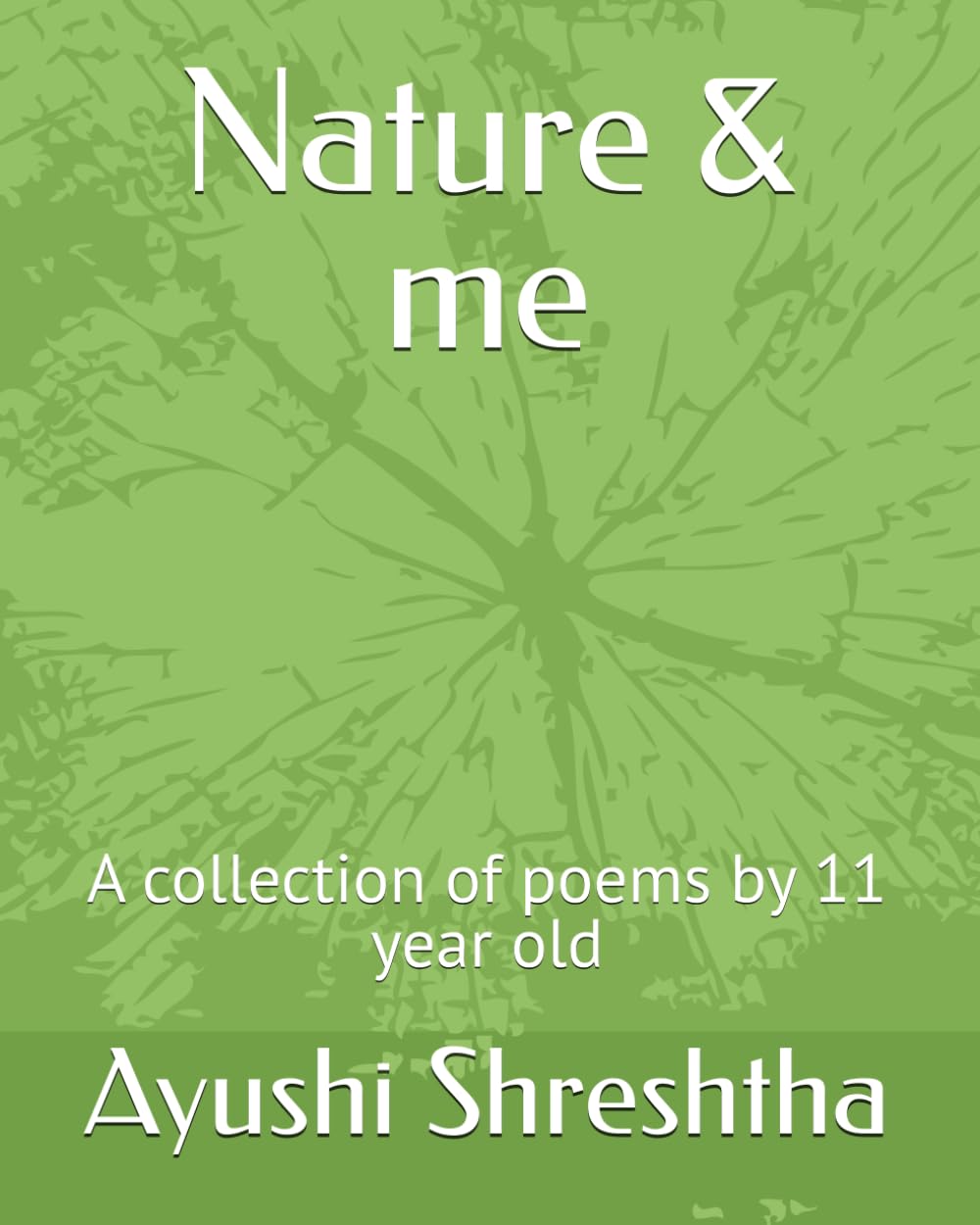 Nature & me: A collection of poems by 11 year old