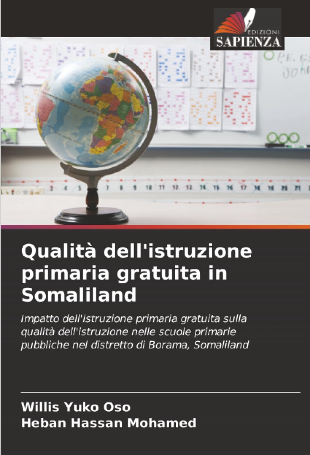 Qualità dell'istruzione primaria gratuita in Somaliland: Impatto dell'istruzione primaria gratuita sulla qualità dell'istruzione nelle scuole primarie pubbliche nel distretto di Borama, Somaliland