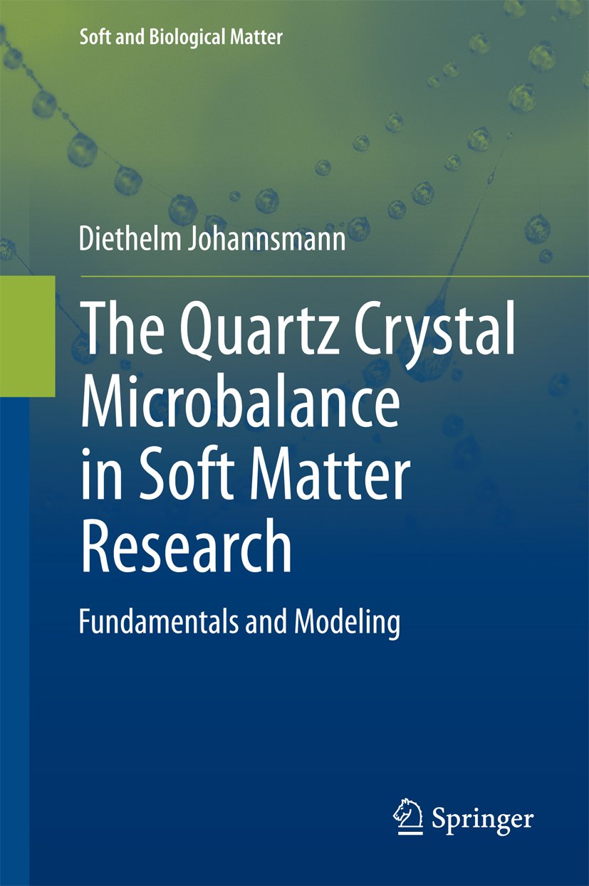 The Quartz Crystal Microbalance in Soft Matter Research: Fundamentals and Modeling (Soft and Biological Matter) (English Edition)