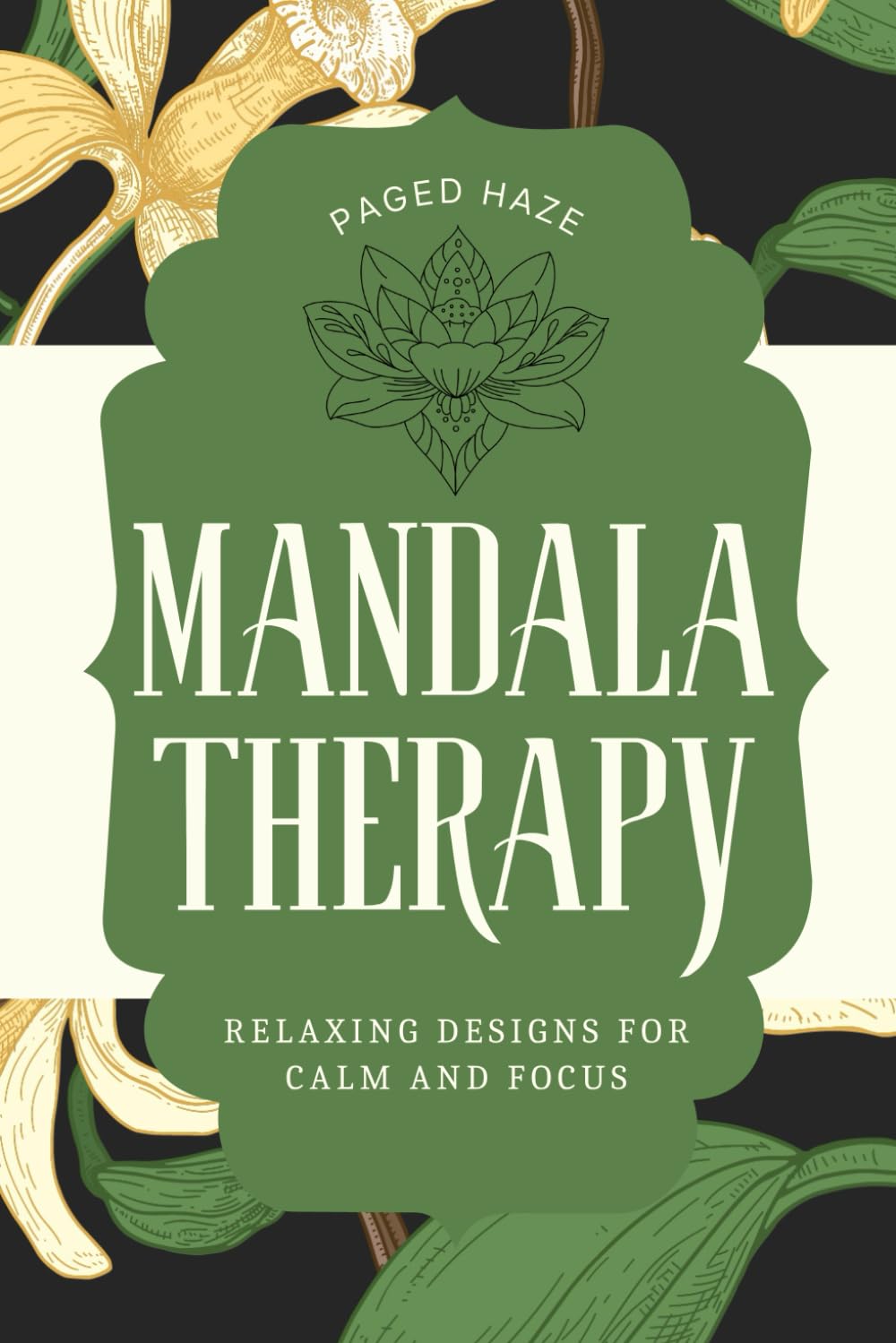 Mandala Therapy: Relaxing Designs for Calm and Focus