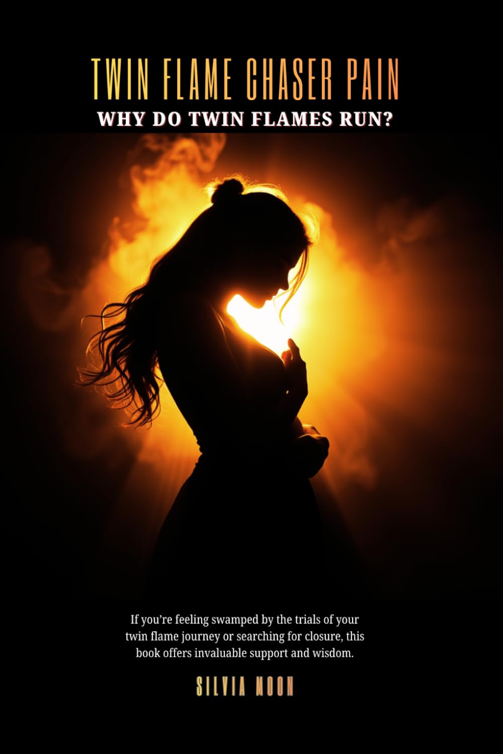 Twin Flame Chaser Pain: Why do Twin Flames Run?: 2 (Twin Flame Chaser Emotions)