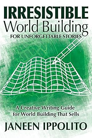 Irresistible World Building for Unforgettable Stories: A Creative Writing Guide for World Building That Sells By Janeen Ippolito, green book cover depicting a white pen and map.