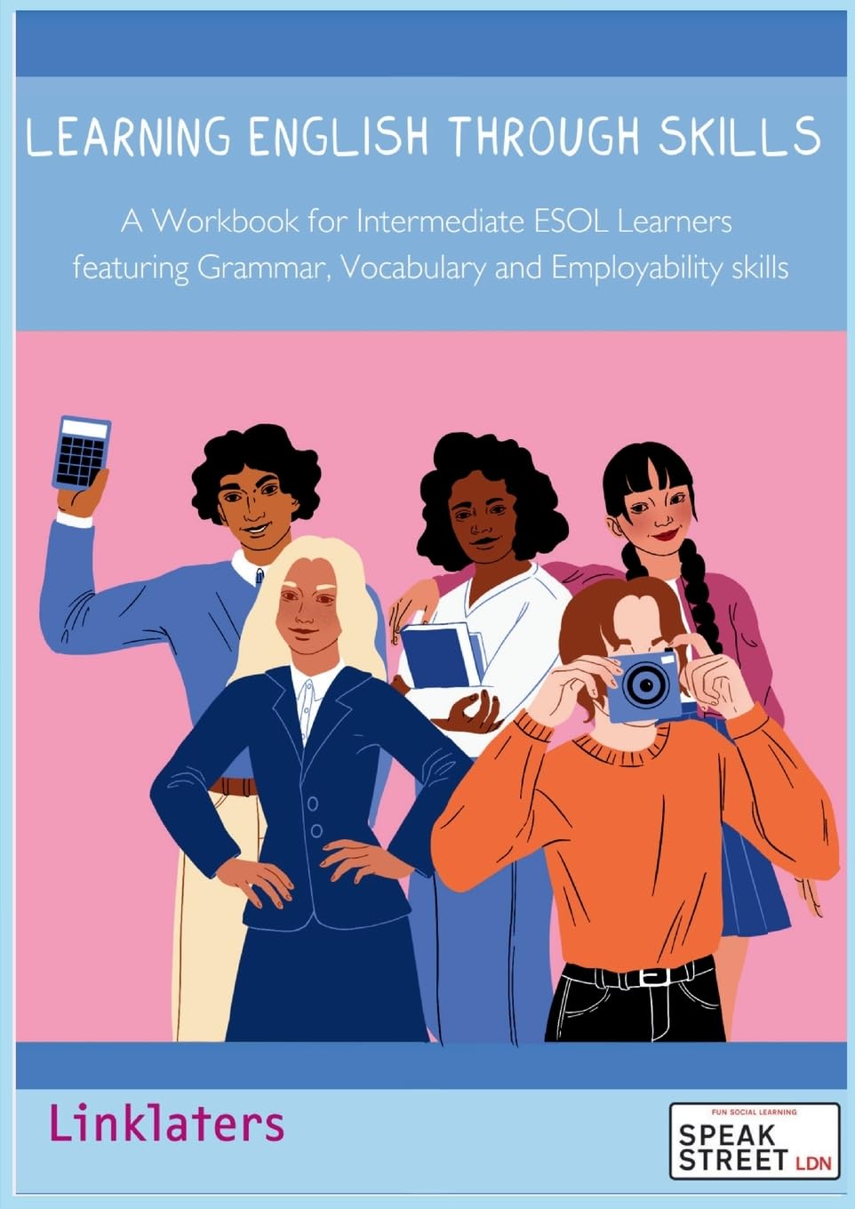 Learning English through Skills: A workbook for intermediate ESOL learners featuring grammar, vocabulary and employability skills