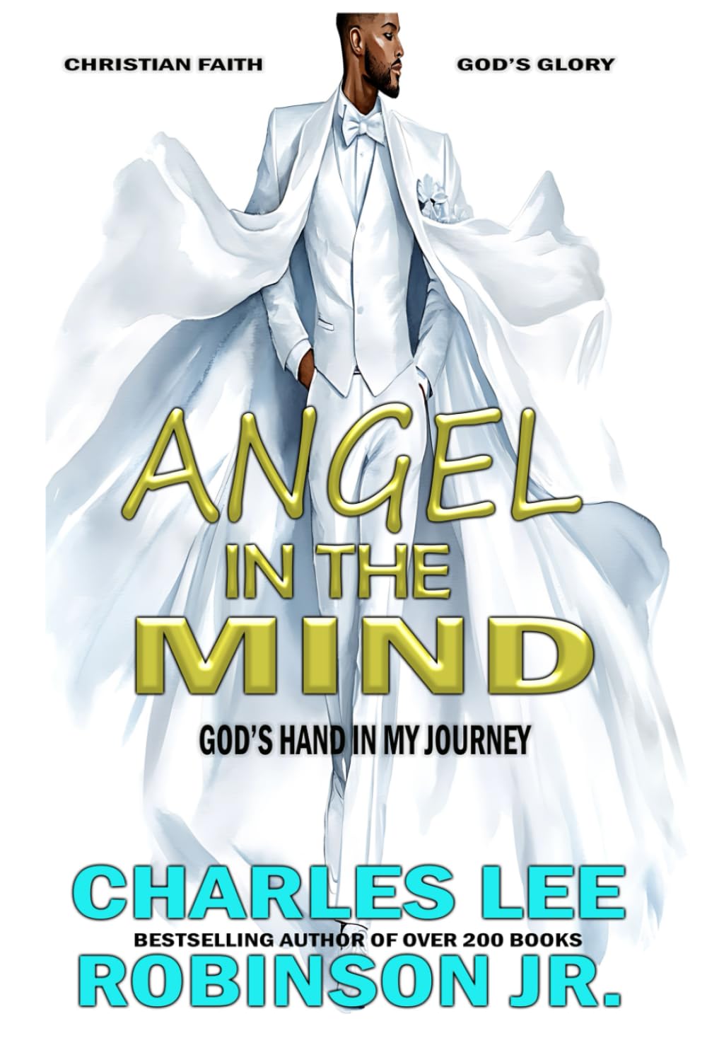 ANGEL IN THE MIND: GOD'S HAND IN MY JOURNEY