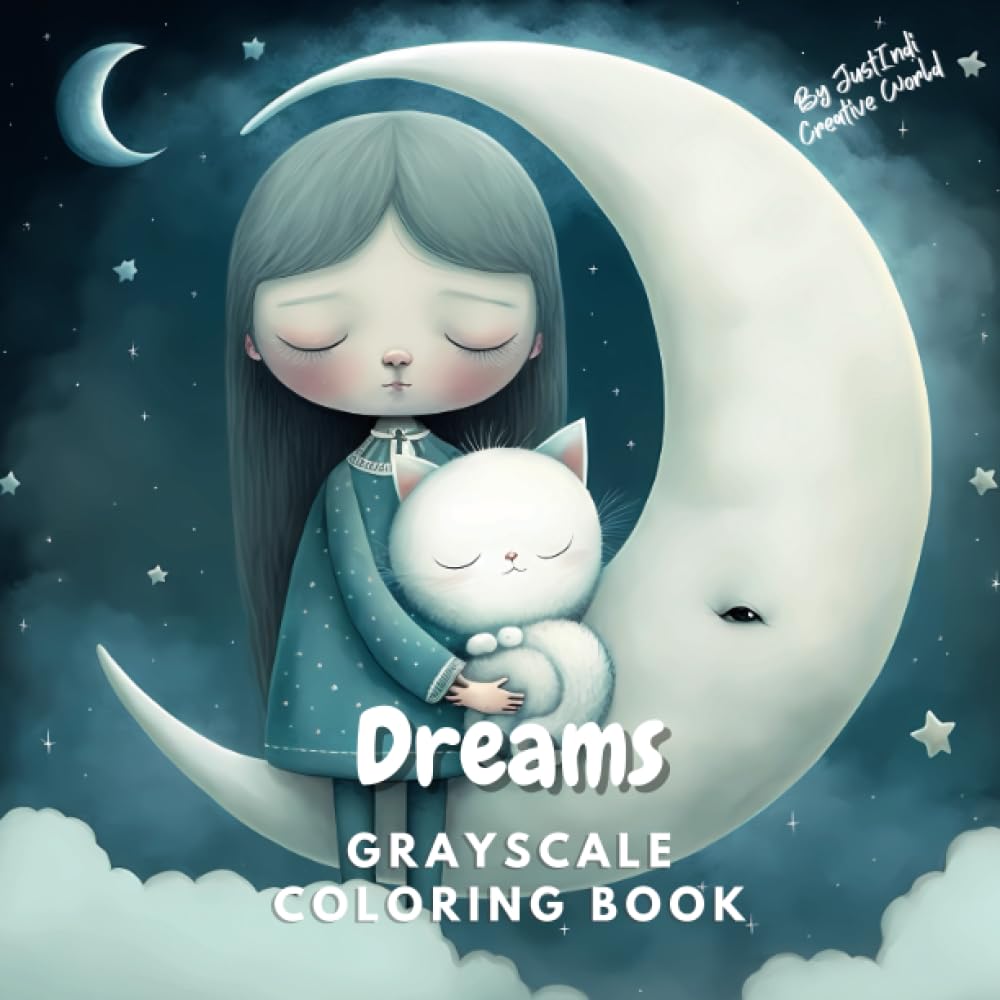 Dreams , Grayscale Coloring Book | Super Cute Coloring Pages: Grayscale Coloring Book for Teens and Adults (Super Cute Grayscale Coloring Books)
