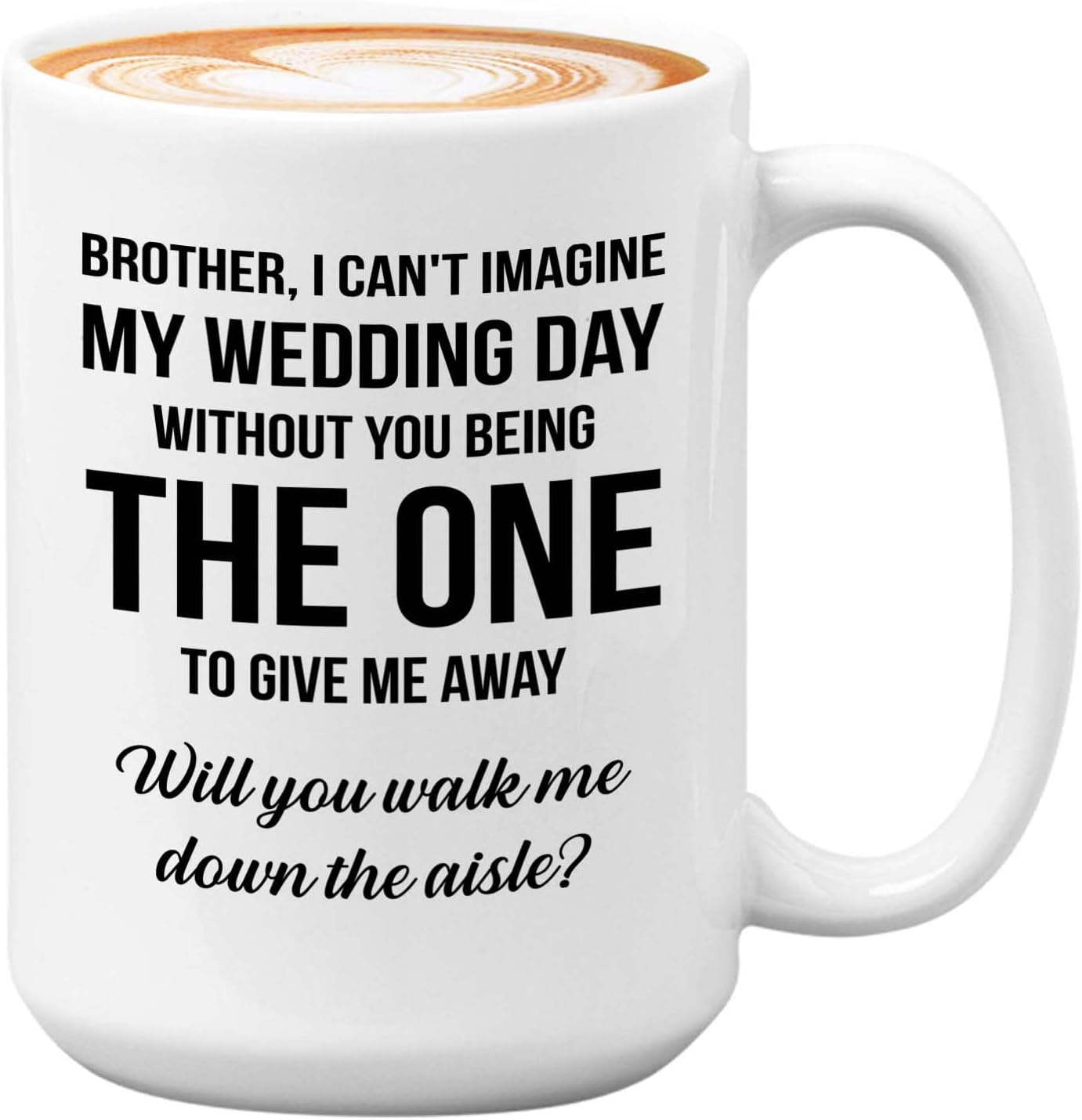 Novelty Proposal Coffee Mug Brother Walk Me Down the Aisle - Dad Romantic Marriage Relationship Fiancee Engagement Wedding Day Step Dad Future Husband Wife 11 Oz
