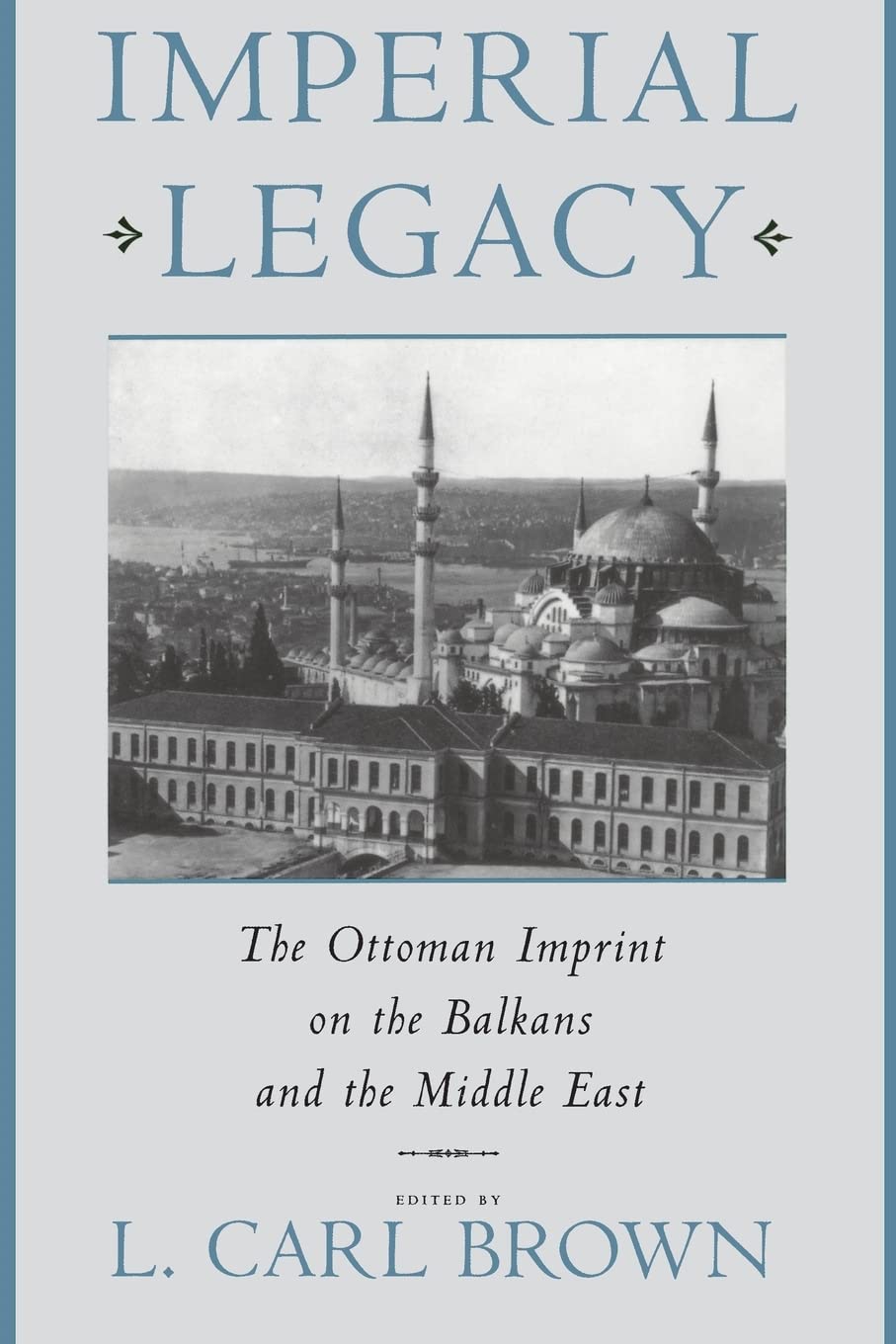 Buy Imperial Legacy: The Ottoman Imprint on the Balkans and the Middle East โ BookShops.in
