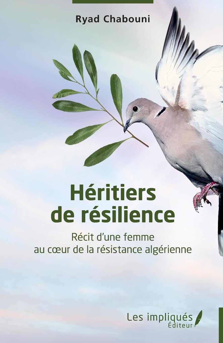 Héritiers de résilience: Récit d’une femme au coeur de la résistance algérienne