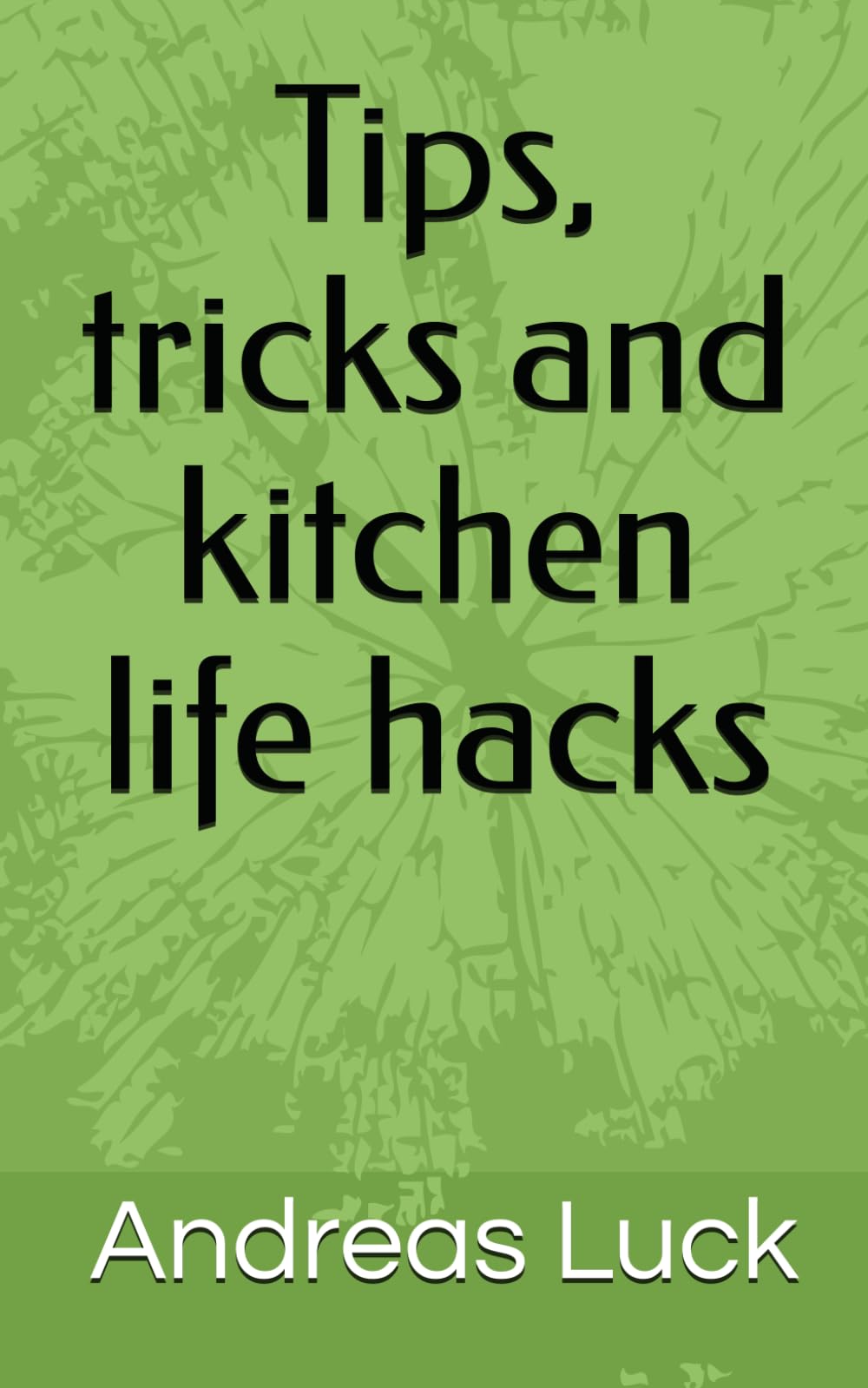 Tips, tricks and kitchen life hacks