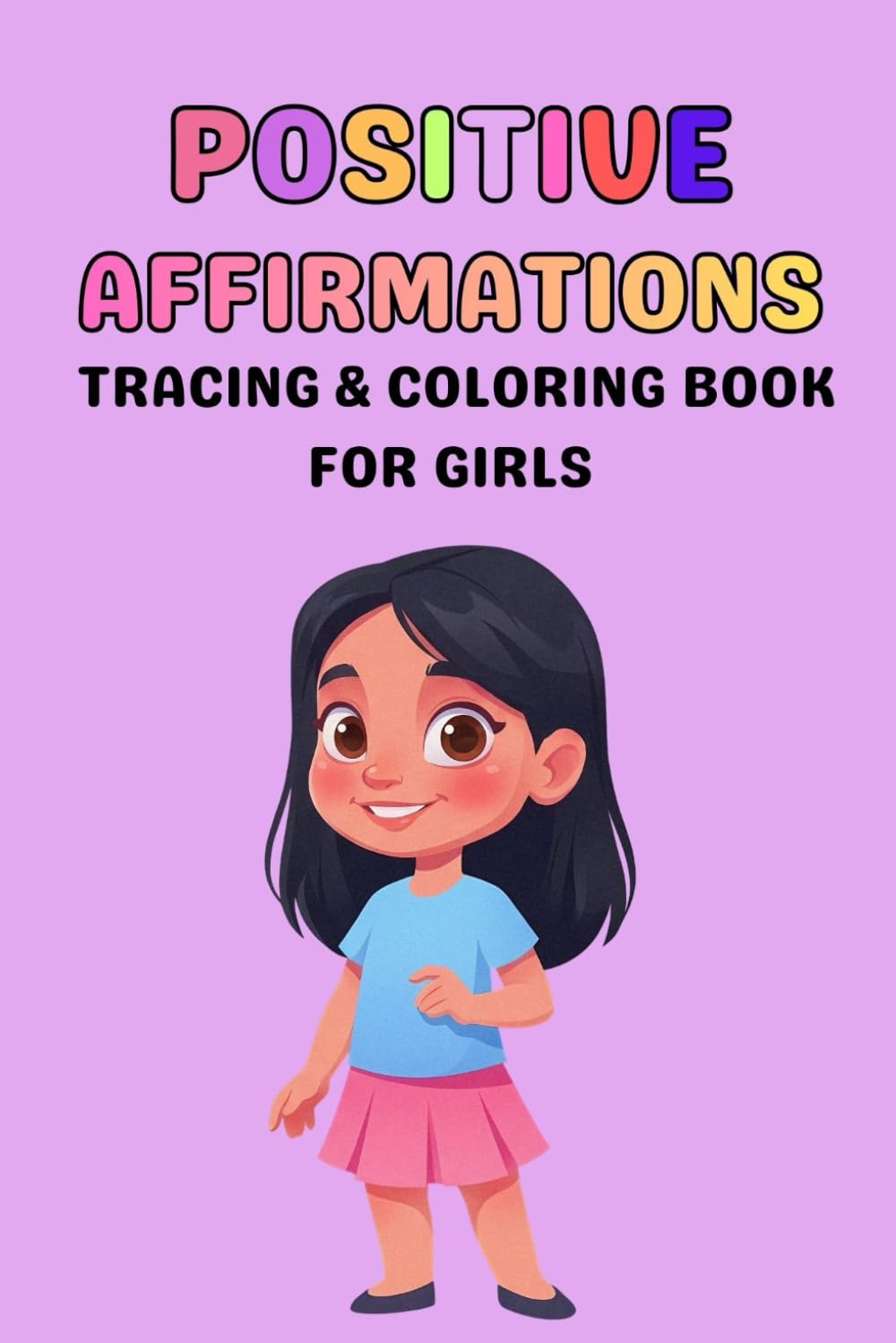 Positive Affirmations: Tracing & Coloring Book for Girls