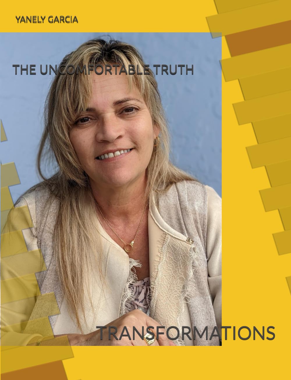 THE UNCOMFORTABLE TRUTH: TRANSFORMATIONS