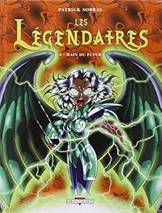 Les Légendaires, Tome 6 : Main du futur