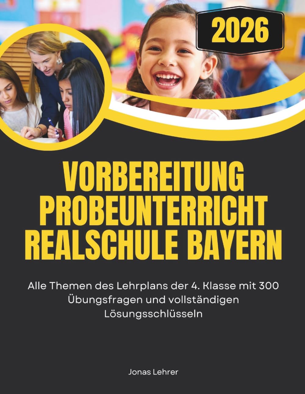 Vorbereitung Probeunterricht Realschule Bayern: Alle Themen des Lehrplans der 4. Klasse mit 300 Übungsfragen und vollständigen Lösungsschlüsseln