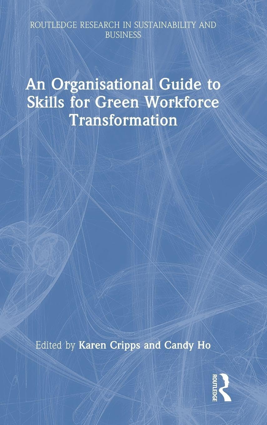 An Organisational Guide to Skills for Green Workforce Transformation (Routledge Research in Sustainability and Business)