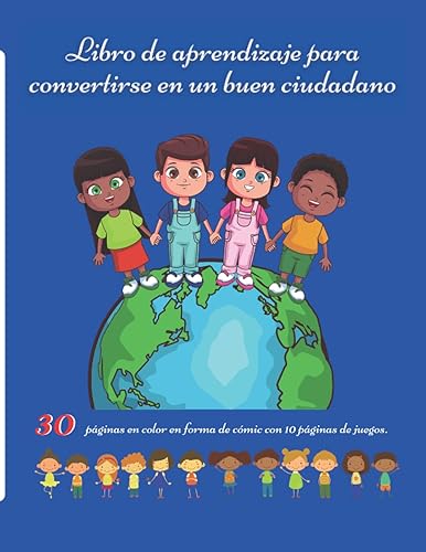 Libro de aprendizaje para convertirse en un buen ciudadano: Libro educativo para niños sobre la enseñanza del código cívico y moral para aprender los ... a través de cómics y juegos (Spanish Edition)