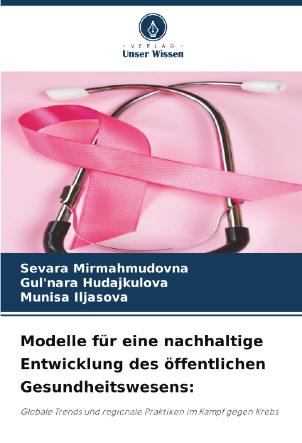 Modelle für eine nachhaltige Entwicklung des öffentlichen Gesundheitswesens:: Globale Trends und regionale Praktiken im Kampf gegen Krebs